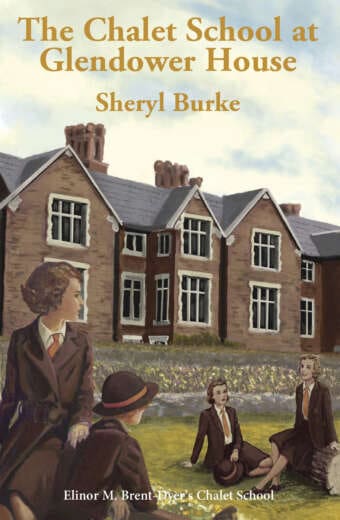 CS 30+ The Chalet School at Glendower House by Sheryl Burke