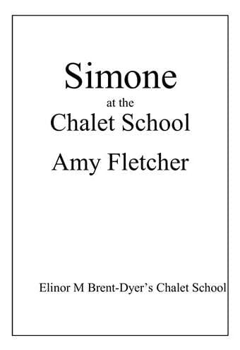 CS 1+ Simone at the Chalet School by Amy Fletcher
