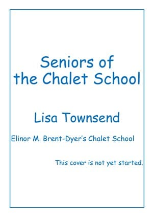 CS 57+ Seniors of the Chalet School by Lisa Townsend