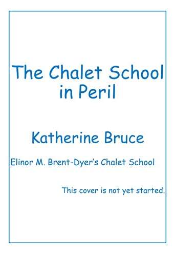 CS 14+ The Chalet School in Peril by Katherine Bruce