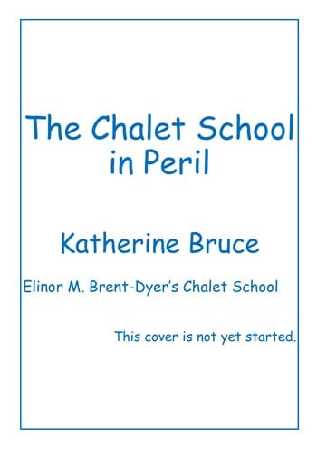 CS 14+ The Chalet School in Peril by Katherine Bruce